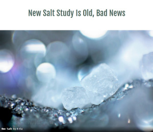 New Salt Study Is Old, Bad News